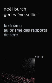 Noel Burch, Genevieve Sellier - Le Cinema Au Prisme Des Rapports de Sexe, Häftad