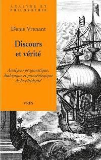 bokomslag Discours Et Verite: Analyses Pragmatique, Dialogique Et Praxeologique de la Veridicite
