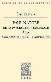 Eric Dufour - Paul Natorp: de la Psychologie Generale a la Systematique Philosophique, Häftad