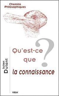 Julien Dutant - Qu'est-CE Que La Connaissance?, Häftad