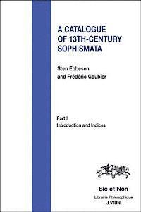 Sten Ebbesen and Frederic Goubier - A Catalogue of 13th-Century Sophismata, Häftad