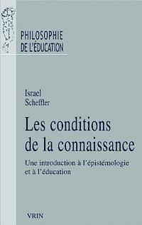 Israel Scheffler - Les Conditions de la Connaissance: Une Introduction a l'Epistemologie Et a l'Education, Häftad