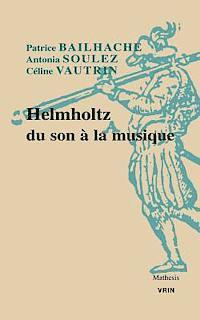 Patrice Bailhache, Antonia Soulez - Helmholtz Du Son a la Musique, Häftad