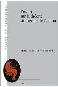 Marie-Odile Goulet-Caze - Etudes Sur La Theorie Stoicienne de l'Action, Häftad