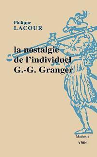 Philippe Lacour - La Nostalgie de l'Individuel: G.-G. Granger, Häftad