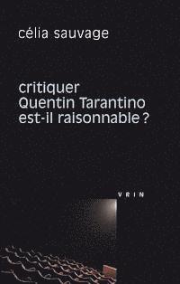 Celia Sauvage - Critiquer Quentin Tarantino Est-Il Raisonnable?, Häftad