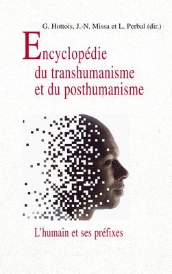 Gilbert Hottois - Encyclopedie Du Trans/Posthumanisme: L'Humain Et Ses Prefixes, Häftad