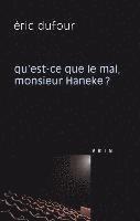 Eric Dufour - Qu'est-CE Que Le Mal, Monsieur Haneke?, Häftad