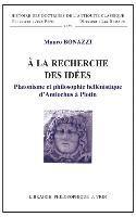 Mauro Bonazzi - a la Recherche Des Idees: Platonisme Et Philosophie Hellenistique d'Antiochus a Plotin, Häftad