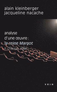 Alain Kleinberger, Jacqueline Nacache - La Reine Margot (P.Chereau, 1994): Analyse d'Une Oeuvre, Häftad