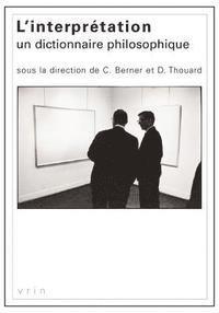Christian Berner, Denis Thouard - L'Interpretation: Un Dictionnaire Philosophique, Häftad