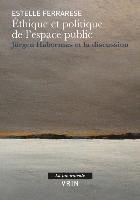 Estelle Ferrarese - Ethique Et Politique de l'Espace Public: Jurgen Habermas Et La Discussion, Häftad
