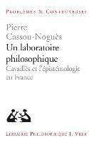 Pierre Cassou-Nogues - Un Laboratoire Philosophique: Cavailles Et l'Epistemologie En France, Häftad