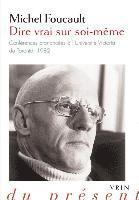 Michel Foucault, Henri-Paul Fruchaud - Dire Vrai Sur Soi-Meme: Conferences Prononcees a l'Universite Victoria de Toronto, Häftad
