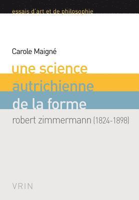 Carole Maigne - Une Science Autrichienne de la Forme: Robert Zimmermann (1824-1898), Häftad. Tillgänglighet: Lägg i varukorg