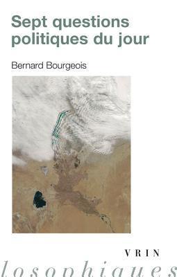Bernard Bourgeois - Sept Questions Politiques Du Jour, Häftad
