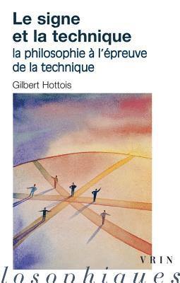 Gilbert Hottois - Le Signe Et La Technique: La Philosophie a l'Epreuve de la Technique, Häftad