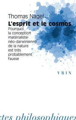 Thomas Nagel - L'Esprit Et Le Cosmos: Pourquoi La Conception Materialiste Neo-Darwinienne de la Nature Est Tres Probablement Fausse, Häftad. Tillgänglighet: Lägg i varukorg