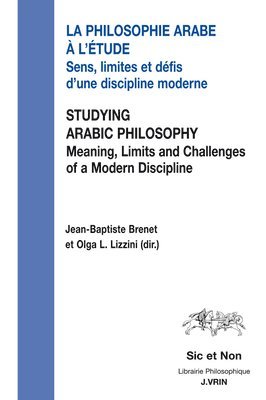 Jean-Baptiste Brenet, Olga L. Lizzini - La Philosophie Arabe a l'Etude / Studying Arabic Philosophy: Sens, Limites Et Defis d'Une Discipline Moderne Meaning, Limits and Challenges of a Moder, Häftad. Tillgänglighet: Lägg i varukorg