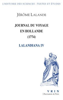 Jerome Lalande, Jean-Claude Pecker - Journal Du Voyage En Hollande (1794): Lalandiana IV, Häftad