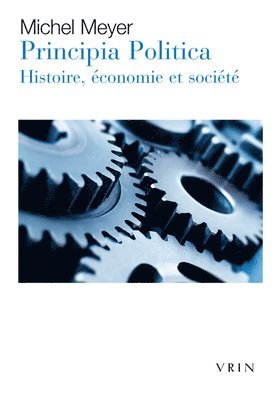 Michel Meyer - Principia Politica: Histoire, Economie Et Societe, Häftad