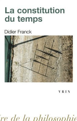 Didier Franck - La Constitution Du Temps, Häftad