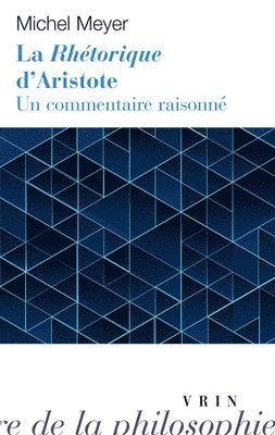 Michel Meyer - La Rhetorique d'Aristote. Un Commentaire Raisonne, Häftad