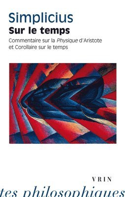 Simplicius - Sur Le Temps: Commentaire Sur La Physique d'Aristote Et Corollaire Sur Le Temps, Häftad