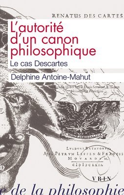 Delphine Antoine-Mahut - L'Autorite Canon Philosophique: Le Cas Descartes, Häftad