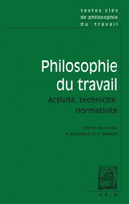 Franck Fischbach, Emmanuel Renault - Textes Cles de Philosophie Du Travail: Activite, Technicite, Normativite, Häftad