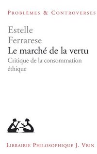 bokomslag Le Marche de la Vertu: Critique de la Consommation Ethique