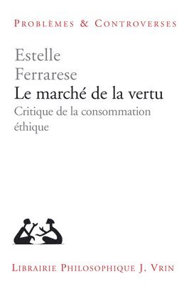 bokomslag Le Marche de la Vertu: Critique de la Consommation Ethique