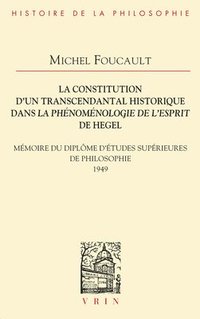 bokomslag La Constitution d'Un Transcendantal Historique Dans La Phenomenologie de l'Esprit de Hegel: Memoire Du Diplome d'Etudes Superieures de Philosophie