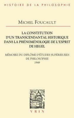 bokomslag La Constitution d'Un Transcendantal Historique Dans La Phenomenologie de l'Esprit de Hegel: Memoire Du Diplome d'Etudes Superieures de Philosophie