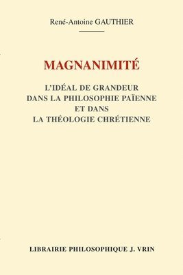 bokomslag Magnanimite: L'Ideal de Grandeur Dans La Philosophie Paienne Et Dans La Theologie Chretienne