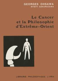 Georges Ohsawa - Le Cancer Et La Philosophie d'Extreme-Orient, Häftad