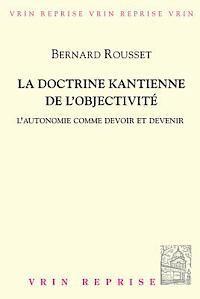 bokomslag La Doctrine Kantienne de l'Objectivite: L'Autonomie Comme Devoir Et Devenir