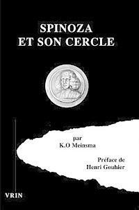 bokomslag Spinoza Et Son Cercle: Etude Critique Historique Sur Les Heterodoxes Hollandais