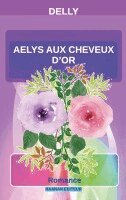 Delly . - Aelys aux cheveux d'or, Häftad
