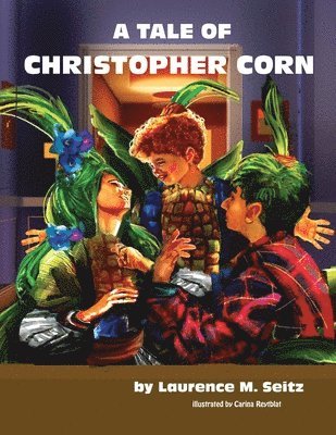 Laurence M Seitz, Laurence M. Seitz - Tale of Christopher Corn, Häftad