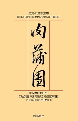 Li-Yu - Jeou-P'ou-T'ouan ou la chair comme tapis de prière, Häftad