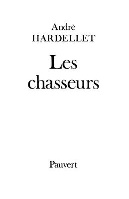 André Hardellet - Les Chasseurs, Häftad