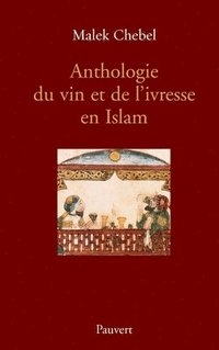 bokomslag Anthologie du vin et de l'ivresse en Islam (réédition)