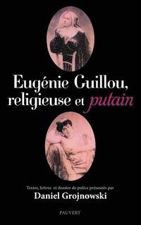 bokomslag Eugénie Guillou, religieuse et putain