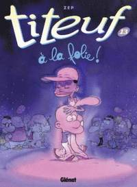 bokomslag Titeuf 13. A la folie