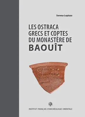 Serena Lopizzo - Les Ostraca Grecs Et Coptes Du Monastere de Baouit: Conserves a la Fondation Bible + Orient de l'Universite de Fribourg (Suisse), Inbunden. Tillgänglighet: Tillfälligt slut