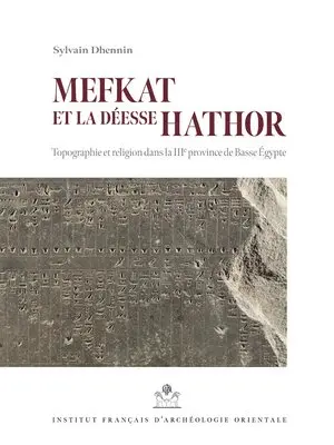 Sylvain Dhennin - Mefkat Et La Deesse Hathor: Topographie Et Religion Dans La Iiie Province de Basse Egypte, Inbunden. Tillgänglighet: Lägg i varukorg
