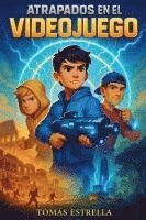bokomslag Atrapados en el videojuego: Una novela de aventuras para niños a partir de 9 años