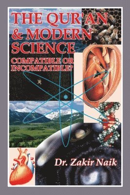 The Quran and Modern Science Compatible or Incompatible 1