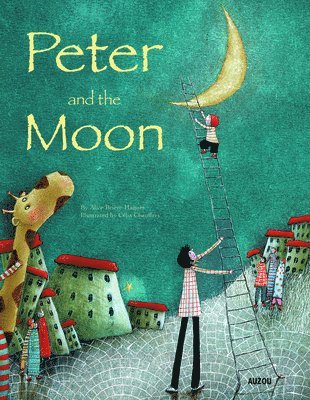 Alice Brière-Haquet, Célia Chauffrey - Peter and the Moon, Inbunden